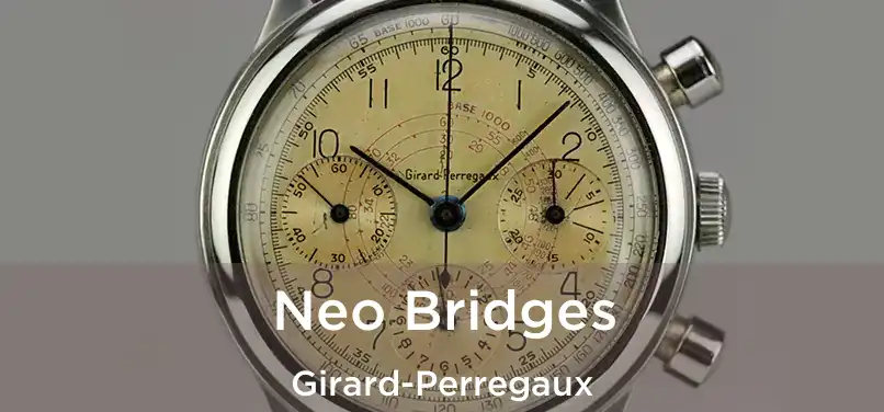  Neo Bridges Girard-Perregaux