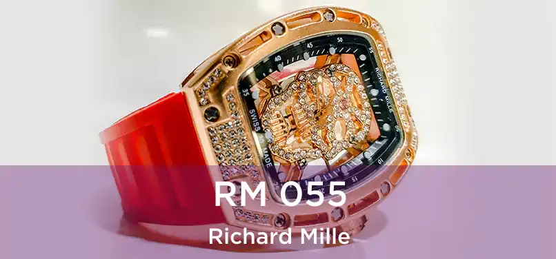  RM 055 Richard Mille